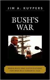 Bushs War Media Bias and Justifications for War in a Terrorist Age 