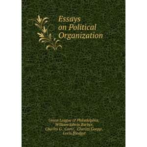  Essays on Political Organization William Edwin Barber 