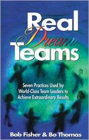 Real Dream Teams Seven Practices That Enable Ordinary People to 