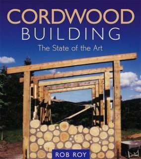   Cordwood Building The State of the Art by Rob Roy 