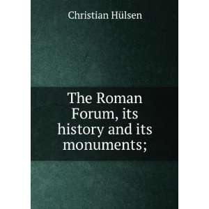   Forum, its history and its monuments; Christian HÃ¼lsen Books