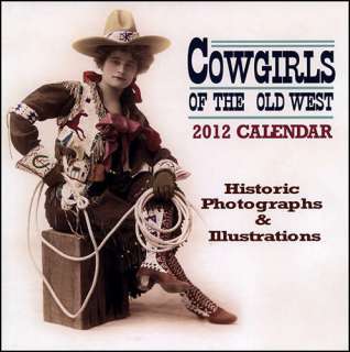 Cowgirls of the Old West 2012 Wall Calendar  
