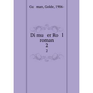  Di mu er Ro l roman. 2 Golde, 1906  Guá¹­man Books