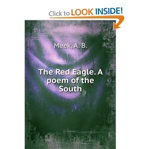    The Red Eagle. A poem of the South. Alexander Beaufort Meek Books