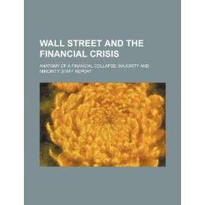  Wall Street and the financial crisis anatomy of a financial 