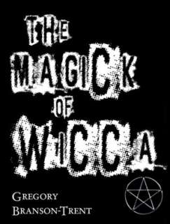 The Magick of Wicca Gregory Branson Trent