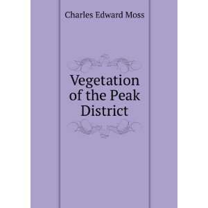  Vegetation of the Peak District Charles Edward Moss 