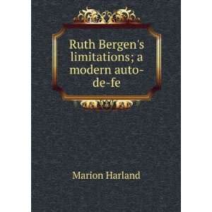   Ruth Bergens limitations; a modern auto de fe Marion Harland Books