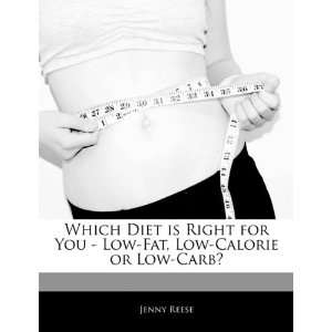  Which Diet is Right for You   Low Fat, Low Calorie or Low Carb 