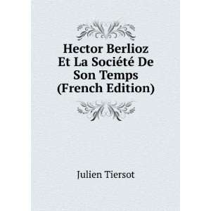  Hector Berlioz Et La SociÃ©tÃ© De Son Temps (French 