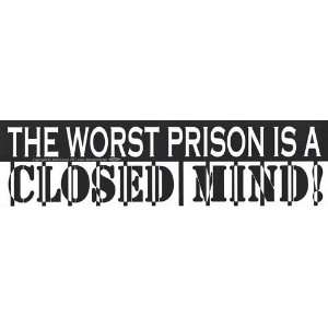  The Worst Prison is a Closed Mind bumper sticker