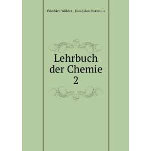   der Chemie. 2 JÃ¶ns Jakob Berzelius Friedrich WÃ¶hler  Books