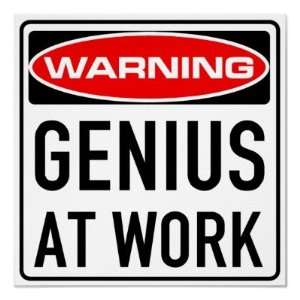  Warning Genius At Work Posters