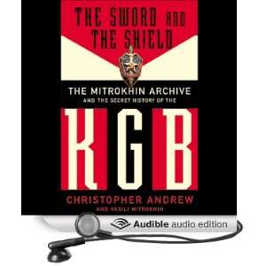 The Sword and the Shield The Mitrokhin Archive and the Secret History 