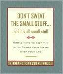 Dont Sweat the Small Richard Carlson