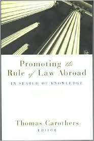 Promoting the Rule of Law Abroad In Search of Knowledge, (0870032208 