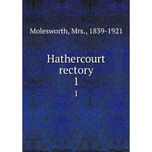  Hathercourt rectory. 1 Mrs., 1839 1921 Molesworth Books