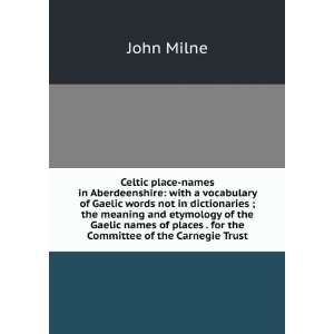 Celtic place names in Aberdeenshire with a vocabulary of Gaelic words 