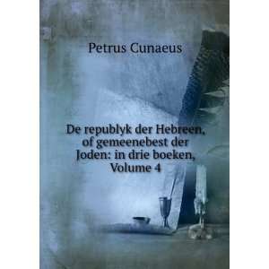   Joden In Drie Boeken, Volume 4 (Dutch Edition) Petrus Cunaeus Books
