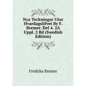  Bremer. Del 4. 2A Uppl. 2 Bd (Swedish Edition) Fredrika Bremer Books