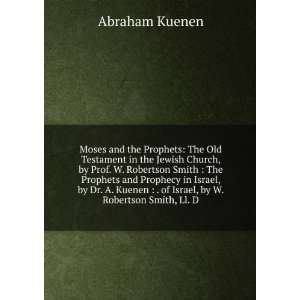 Moses and the Prophets The Old Testament in the Jewish Church, by 