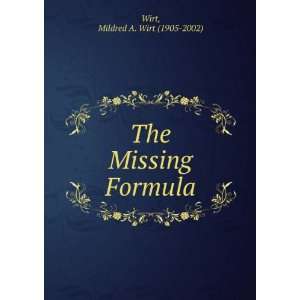    The Missing Formula Mildred A. Wirt (1905 2002) Wirt Books