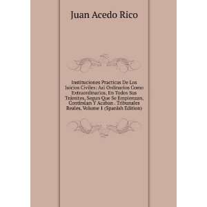   Acaban . Tribunales Reales, Volume 1 (Spanish Edition) Juan Acedo