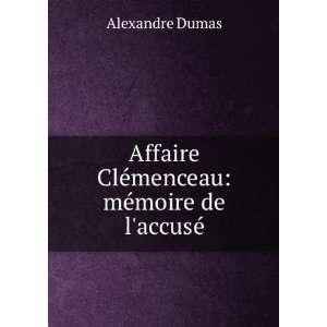   ClÃ©menceau mÃ©moire de laccusÃ© Alexandre Dumas Books