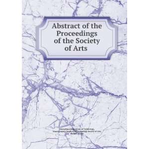 Abstract of the Proceedings of the Society of Arts . Massachusetts 