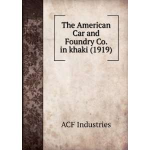   and Foundry Co. in khaki (1919) (9781275468085) ACF Industries Books