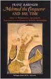 Mehmed the Conqueror and His Time, Vol. 96, (0691010781), Franz 