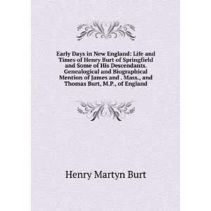  . Mass., and Thomas Burt, M.P., of England Henry Martyn Burt Books