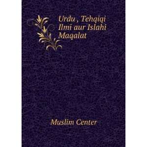  Urdu , Tehqiqi Ilmi aur Islahi Maqalat Muslim Center 