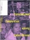 Transnational Cooperation among Labor Unions, (0801487064), Michael E 