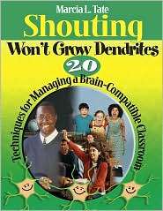 Shouting Wont Grow Dendrites 20 Techniques for Managing a Brain 