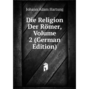   Der RÃ¶mer, Volume 2 (German Edition) Johann Adam Hartung Books