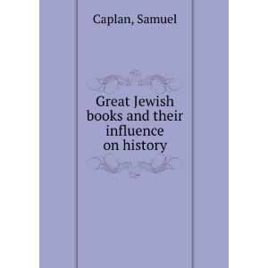   Jewish books and their influence on history Samuel Caplan Books