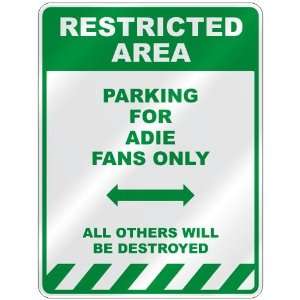   PARKING FOR ADIE FANS ONLY  PARKING SIGN