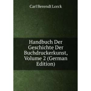   Buchdruckerkunst, Volume 2 (German Edition) Carl Berendt Lorck Books