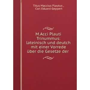   die Gesetze der . Carl Eduard Geppert Titus Maccius Plautus  Books