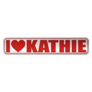   I LOVE KATHIE  STREET SIGN NAME