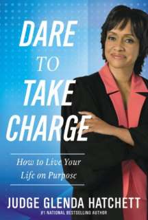   Dare to Take Charge How to Live Your Life on Purpose 