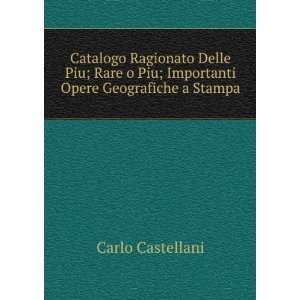   PiAÂ¹ Importanti Opere Geografiche a Stampa Carlo Castellani Books