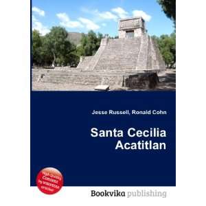  Santa Cecilia Acatitlan Ronald Cohn Jesse Russell Books