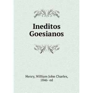    Ineditos Goesianos William John Charles, 1846  ed Henry Books