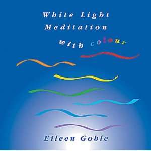  White Light Meditation with Colour (9780958657068) Books