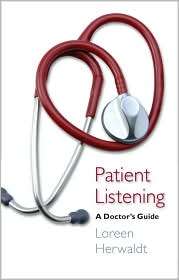Patient Listening A Doctors Guide, (1587296527), Loreen Herwaldt 