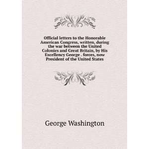   forces, now President of the United States George Washington Books