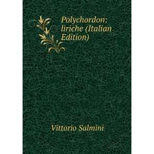    Polychordon liriche (Italian Edition) Vittorio Salmini Books