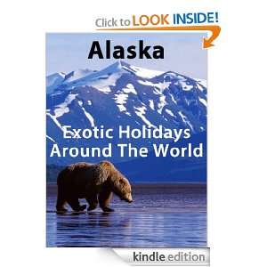 Exotic Holidays Around The World   Alaska Megan Alto  
